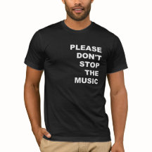 S'il vous plaît n'arrêtez pas le T-shirt de musiqu