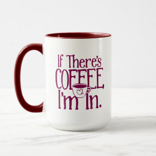S'il y a du café, je suis dans la tasse