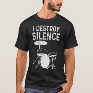 Silent Destroy Drum Kit Loud Drummers T-shirt