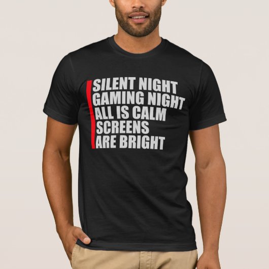 Silent Night Gaming Night All Calm Screens Bright T-shirt (Voorkant)