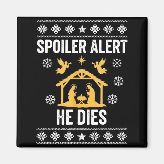 Siler Alert He Dies Jesus Nativity Scene Ugly Chri Magneet (Voorkant)