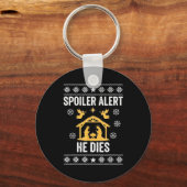 Siler Alert He Dies Jesus Nativity Scene Ugly Chri Sleutelhanger (Voorkant)