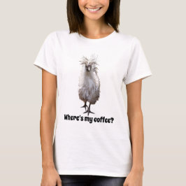 Silkie Bantam, waar is mijn koffie? T-shirt