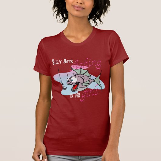 Silly Boys Fishing is For Girls Fishing TS TShirt (Devant)