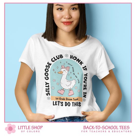 Silly Goose First Grade Dream Team Teacher T-shirt