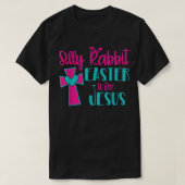 Silly Rabbit Easter Is For Jesus TShirt (Design voorkant)