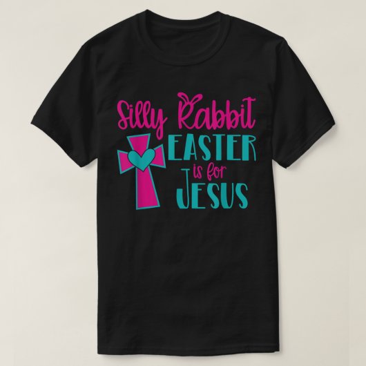 Silly Rabbit Easter Is For Jesus TShirt (Design voorkant)