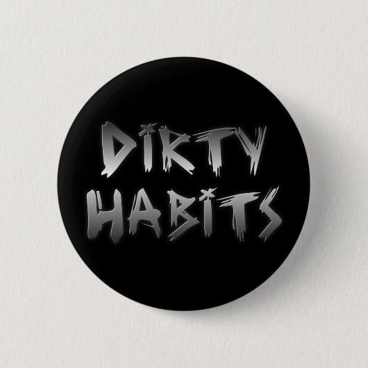 Silver Scratch Dirty Habits Button (Voorkant)