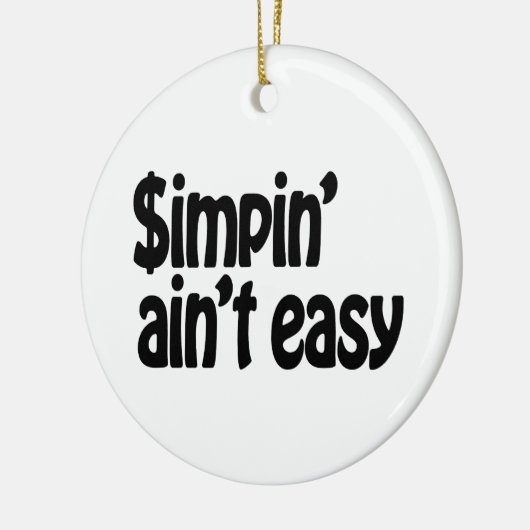 Simpin' Ain't Easy Keramisch Ornament (Links)