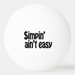Simpin' Ain't Easy Pingpongballen