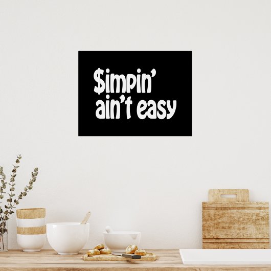 Simpin' Ain't Easy Poster (Keuken)