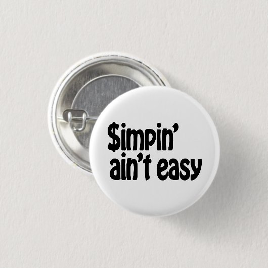 Simpin' Ain't Easy Ronde Button 3,2 Cm (Voorkant /achterkant)