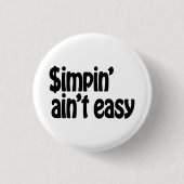 Simpin' Ain't Easy Ronde Button 3,2 Cm (Voorkant)