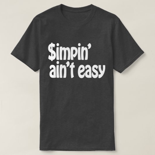 Simpin' Ain't Easy T-shirt (Design voorkant)