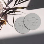 Simple Dusty Blue Ne prenez pas mon verre Je danse<br><div class="desc">Le design présente une police manuscrite et un design moderne minimaliste. Conçu pour coordonner avec pour la collection de Faire-part de mariage "SERENA". Pour déplacer le texte ou modifier la taille, la police ou la couleur, cliquez sur "Cliquez pour customiser plus loin". Voir le lien de collection sur cette page...</div>