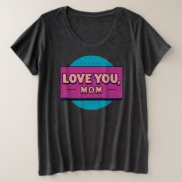 Simply Loving: The "LOVE YOU, MOM" Vrouwen T-shirt