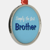 Simply the Best Brother Metalen Ornament (Rechts)
