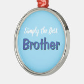 Simply the Best Brother Metalen Ornament (Links)