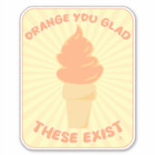 Sinaasappel Je bent blij dat deze bestaan Whip Fun Sticker (Voorkant)