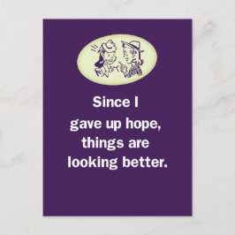 Sinds ik hoop heb opgehoord, ziet het er beter uit briefkaart