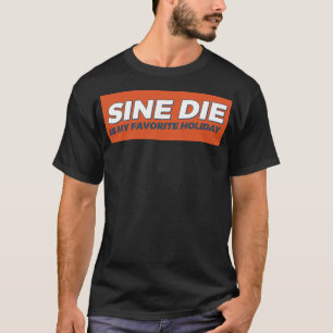 Sine Die is mijn favoriete vakantie T-shirt