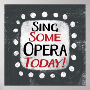 Sing Some Opera Today Poster Muurkunst