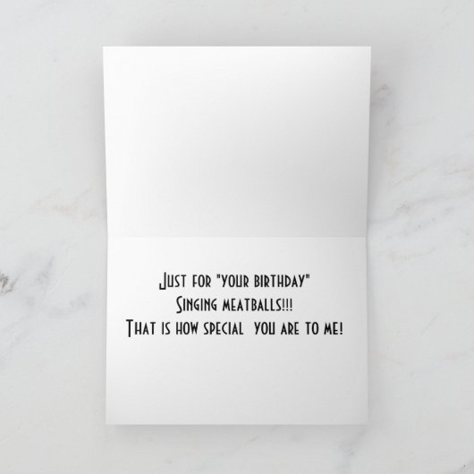 "SINGING MEATBALL" ALLEEN VOOR "UW" *21e* VERJAARD Kaart (Binnen)