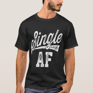 Single AF Funny Singles Awareness Day Anti-Valenti T-shirt