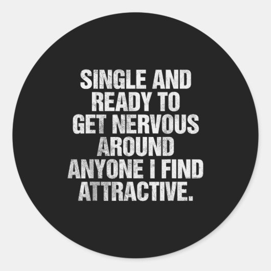 Single And Ready To Get Nervous Around Anyone Ronde Sticker (Voorkant)