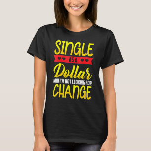 Single as a Dollar Bill-status T-shirt
