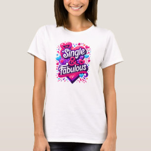 Single en Fabulous - Empowering Valentijnsdag T-shirt