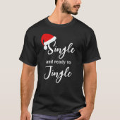Single en klaar voor Jingle Holiday T-Shirt (Voorkant)