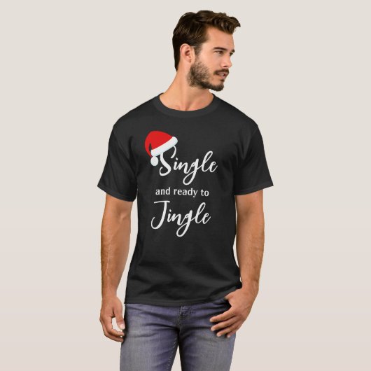 Single en klaar voor Jingle Holiday T-Shirt (Voorkant volledig)