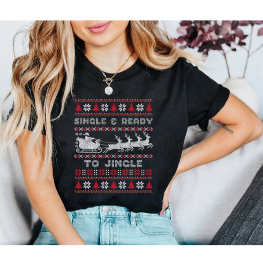 Single en klaar voor Jingly Ugly Christmas T-shirt