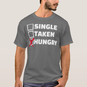 Single hongerig genomen t-shirt