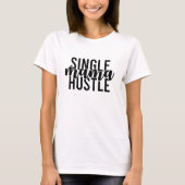 Single Mama Hustle T-shirt (Voorkant)