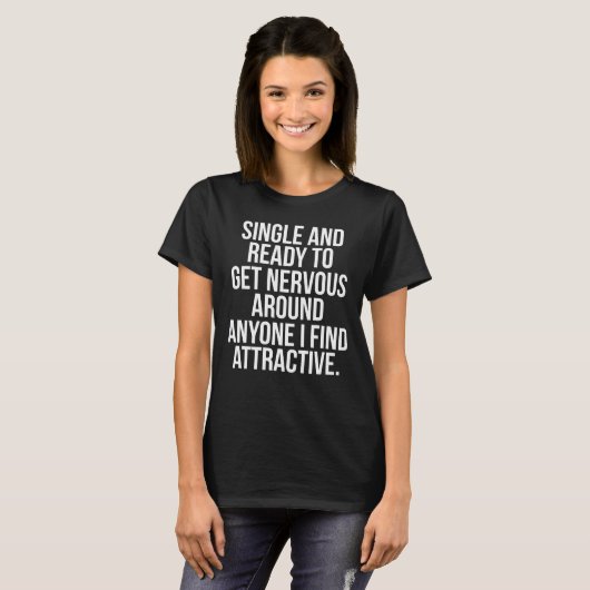 Single Ready om Zenuwen rond iedereen te krijgen T-shirt (Voorkant volledig)