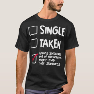 Single Relatie Status Funny Single Take Hopi T-shirt