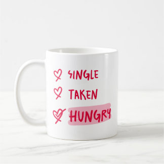 Single Taken Hungry Funny Relationship Quote Art Koffiemok