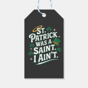 Sint Patrick was een heilige, ik ben niet grappig Cadeaulabel