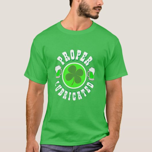 Sint Patrick's Day Mannen Mode PROPER LUBRICATED T-shirt (Voorkant)