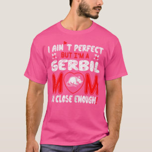 Sint perfecte Gerbil moeder zo dichtbij genoeg T-shirt