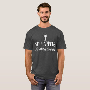 Sip gebeurt. Het is oké om een grappige wijn humo T-shirt