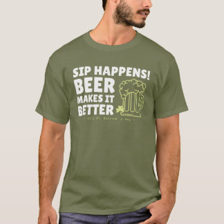 Sip Happens Bier maakt het beter St. Patrick's Day T-shirt