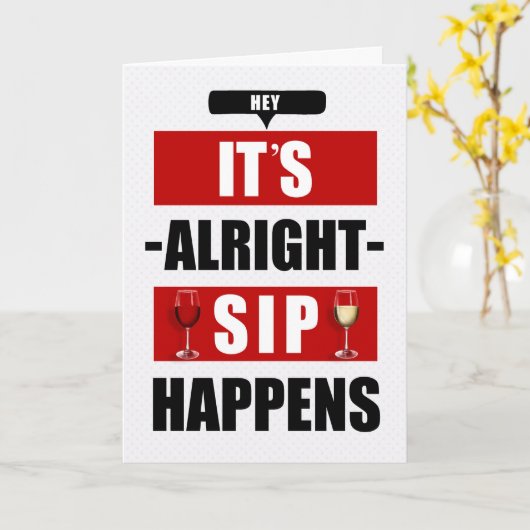 SIP Happens Het is Oke Om Wijn Grappige Verjaardag Kaart (Gele Bloem)