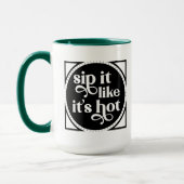 Sip it Like it's Hot typography Mug (Gauche)