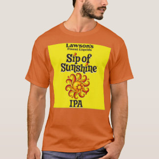 Sip of Sunshine Lawsons Finest Liquids 1 T-shirt