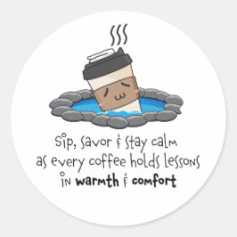 Sip, Savor & Stay Calm voor Warmte & Comfort Koffi Ronde Sticker