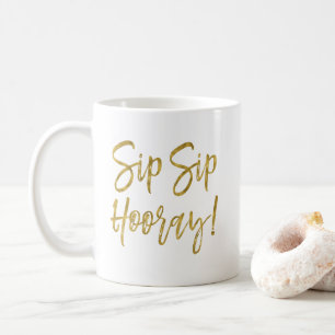 Sip Sip Hooray Faux Gold Foil Coffee Cup Koffiemok