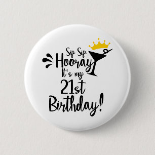 Sip sip hooray is mijn 21ste verjaardag ronde button 5,7 cm